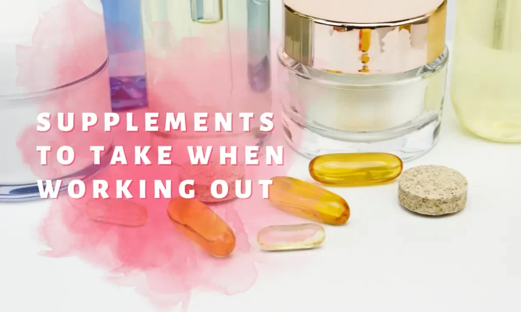Supplements to take when working out