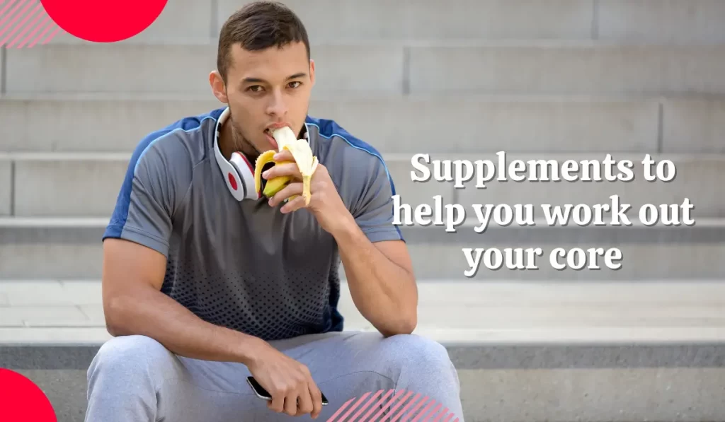 Supplements to help you work out your core